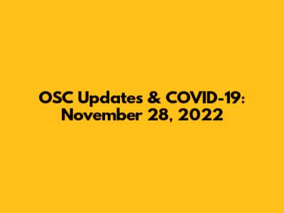 OSC Updates & COVID-19: November 28, 2022
