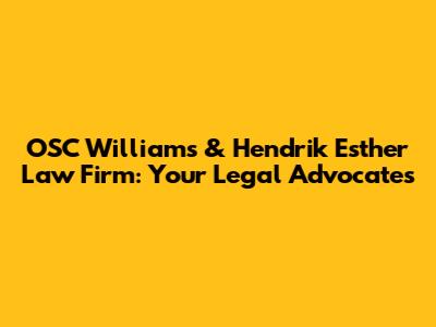OSC Williams & Hendrik Esther Law Firm: Your Legal Advocates