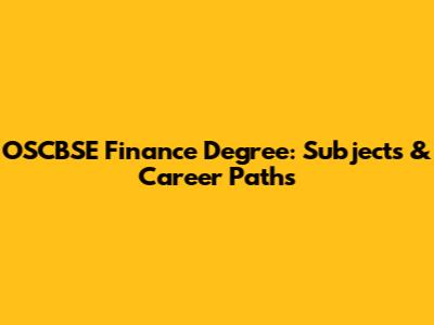 OSCBSE Finance Degree: Subjects & Career Paths