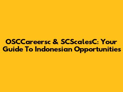 OSCCareersc & SCScalesC: Your Guide To Indonesian Opportunities