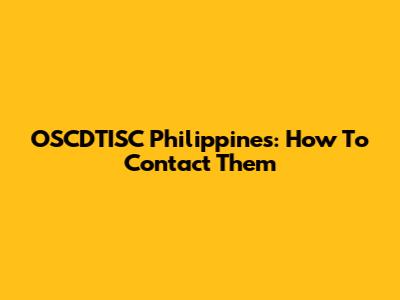 OSCDTISC Philippines: How To Contact Them