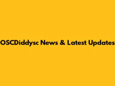 OSCDiddysc News & Latest Updates