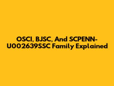 OSCI, BJSC, And SCPENN-U002639SSC Family Explained