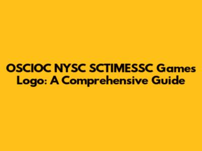 OSCIOC NYSC SCTIMESSC Games Logo: A Comprehensive Guide