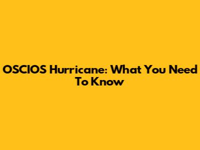 OSCIOS Hurricane: What You Need To Know