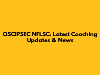 OSCIPSEC NFLSC: Latest Coaching Updates & News