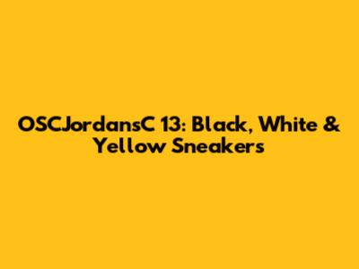 OSCJordansC 13: Black, White & Yellow Sneakers