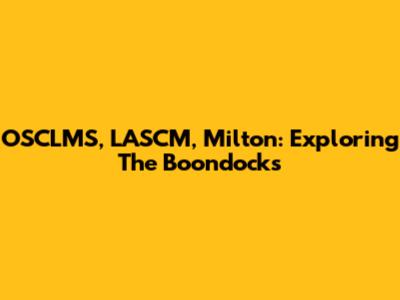 OSCLMS, LASCM, Milton: Exploring The Boondocks