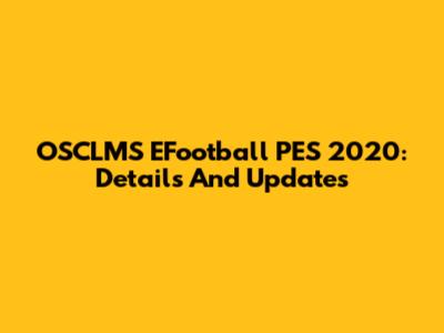OSCLMS EFootball PES 2020: Details And Updates