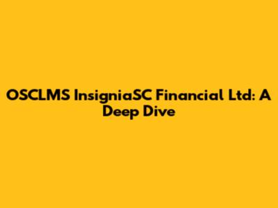 OSCLMS InsigniaSC Financial Ltd: A Deep Dive