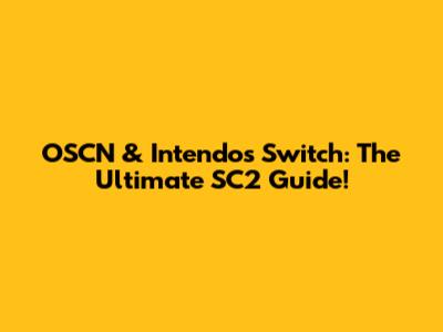 OSCN & Intendos Switch: The Ultimate SC2 Guide!