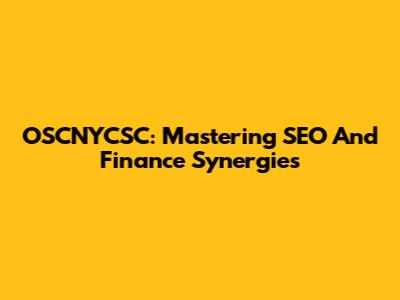 OSCNYCSC: Mastering SEO And Finance Synergies