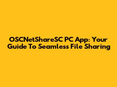 OSCNetShareSC PC App: Your Guide To Seamless File Sharing