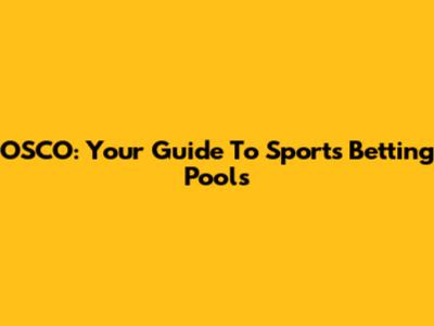 OSCO: Your Guide To Sports Betting Pools