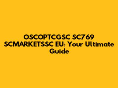 OSCOPTCGSC SC769 SCMARKETSSC EU: Your Ultimate Guide