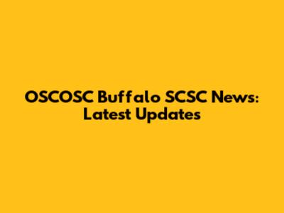 OSCOSC Buffalo SCSC News: Latest Updates