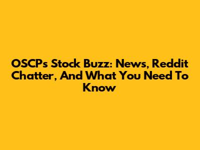 OSCP's Stock Buzz: News, Reddit Chatter, And What You Need To Know