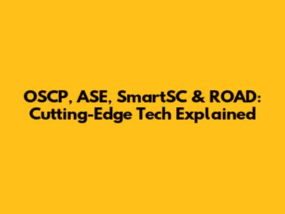 OSCP, ASE, SmartSC & ROAD: Cutting-Edge Tech Explained