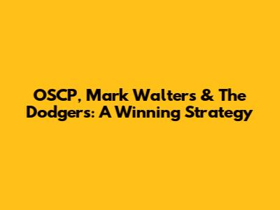 OSCP, Mark Walters & The Dodgers: A Winning Strategy