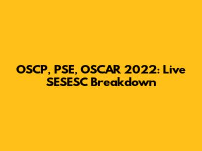 OSCP, PSE, OSCAR 2022: Live SESESC Breakdown