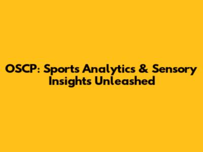 OSCP: Sports Analytics & Sensory Insights Unleashed