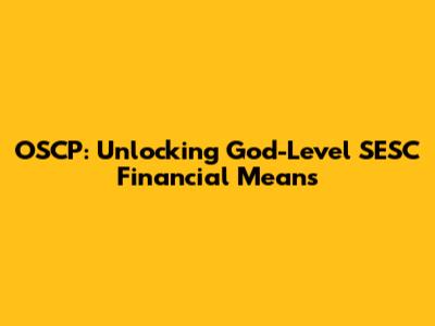 OSCP: Unlocking God-Level SESC Financial Means