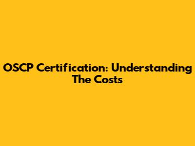 OSCP Certification: Understanding The Costs