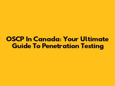 OSCP In Canada: Your Ultimate Guide To Penetration Testing