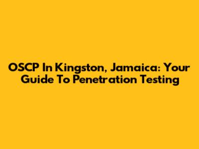 OSCP In Kingston, Jamaica: Your Guide To Penetration Testing