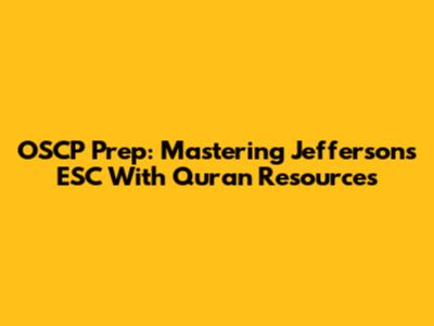 OSCP Prep: Mastering Jefferson's ESC With Quran Resources