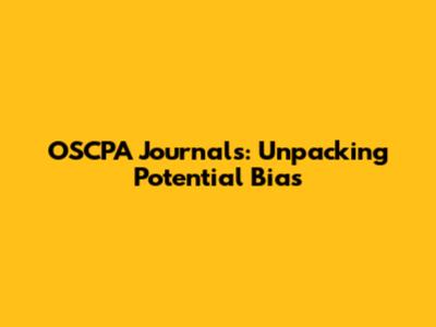 OSCPA Journals: Unpacking Potential Bias