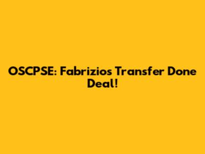 OSCPSE: Fabrizio's Transfer Done Deal!