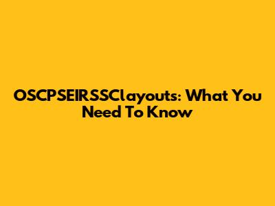 OSCPSEIRSSClayouts: What You Need To Know