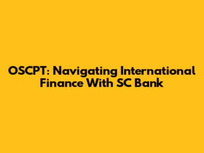 OSCPT: Navigating International Finance With SC Bank