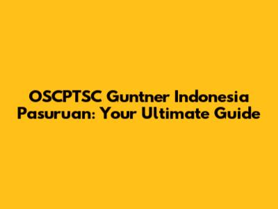 OSCPTSC Guntner Indonesia Pasuruan: Your Ultimate Guide