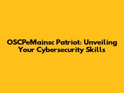 OSCPeMainsc Patriot: Unveiling Your Cybersecurity Skills