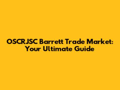 OSCRJSC Barrett Trade Market: Your Ultimate Guide