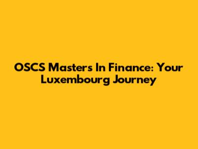 OSCS Masters In Finance: Your Luxembourg Journey