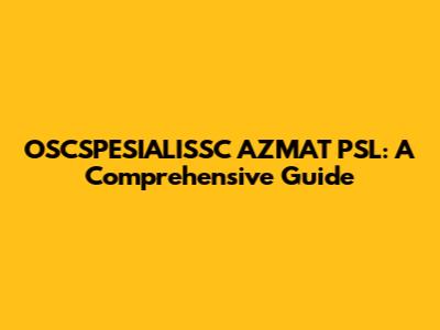 OSCSPESIALISSC AZMAT PSL: A Comprehensive Guide