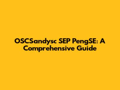 OSCSandysc SEP PengSE: A Comprehensive Guide