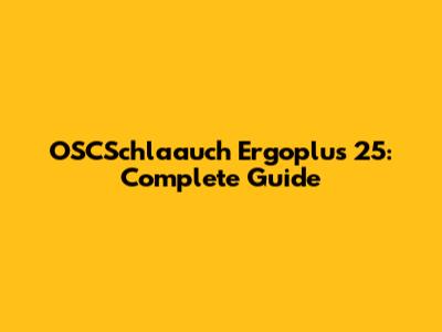 OSCSchlaauch Ergoplus 25: Complete Guide