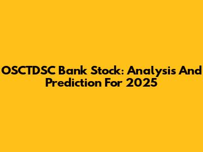 OSCTDSC Bank Stock: Analysis And Prediction For 2025