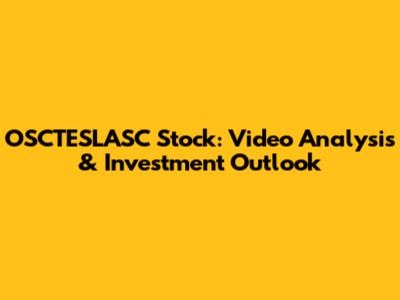 OSCTESLASC Stock: Video Analysis & Investment Outlook