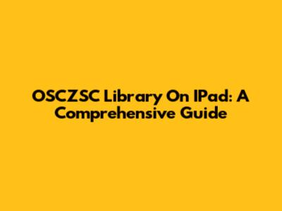 OSCZSC Library On IPad: A Comprehensive Guide