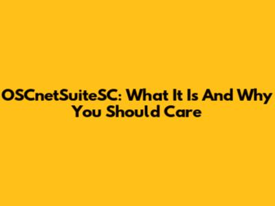 OSCnetSuiteSC: What It Is And Why You Should Care