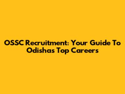 OSSC Recruitment: Your Guide To Odisha's Top Careers