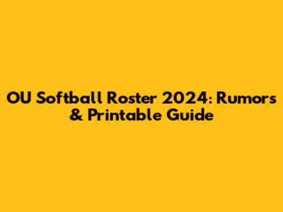 OU Softball Roster 2024: Rumors & Printable Guide