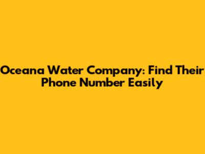 Oceana Water Company: Find Their Phone Number Easily