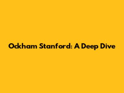 Ockham Stanford: A Deep Dive