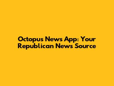 Octopus News App: Your Republican News Source